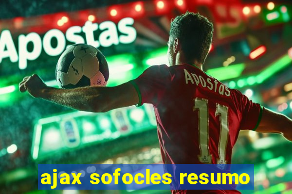 ajax sofocles resumo